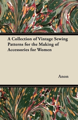 A Collection of Vintage Sewing Patterns for the Making of Accessories for Women by Old Hand Books