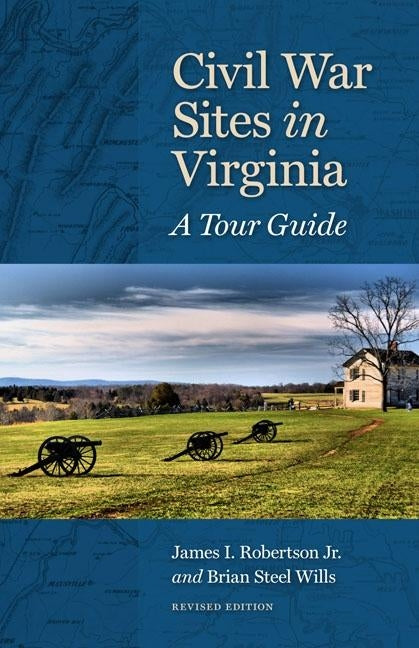 Civil War Sites in Virginia: A Tour Guide (Revised) by Robertson, James I.