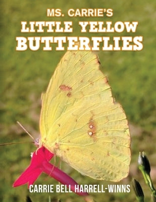Ms. Carrie's Little Yellow Butterflies by Carrie Bell Harrell-Winns