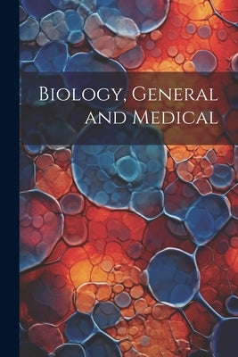 Biology, General and Medical by Anonymous