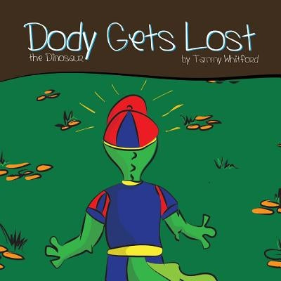 Dody Gets Lost: The Dinosaur by Whitford, Tammy