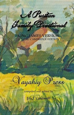 A Puritan Family Devotional: King James Version - Special Cambridge Edition by Cardwell, Jon J.
