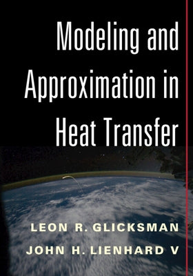 Modeling and Approximation in Heat Transfer by Glicksman, Leon R.