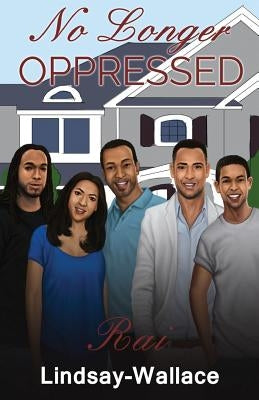 No Longer Oppressed by Lindsay-Wallace, Rai