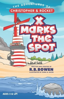 The Adventures of Christopher & Rocket: X Marks the Spot by Bowen, R. B.