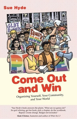 Come Out and Win: Organizing Yourself, Your Community, and Your World by Hyde, Sue