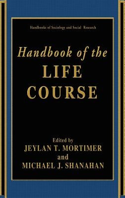 Handbook of the Life Course by Mortimer, Jeylan T.