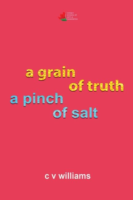 A grain of truth a pinch of salt by Williams, C. V.
