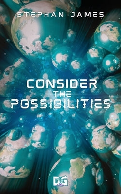 Consider the Possibilities by James, Stephan