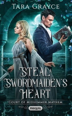 Steal a Swordmaiden's Heart by Grayce, Tara