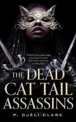 The Dead Cat Tail Assassins by Clark, P. DjÃ¨lÃ­