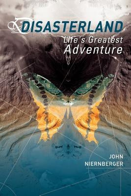 DisasterLand: Life's Greatest Adventure by Niernberger, John Leonard