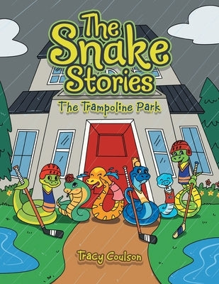 The Snake Stories: The Trampoline Park by Coulson, Tracy