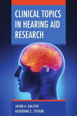 Clinical Topics in Hearing Aid Research by Galster, Jason a.
