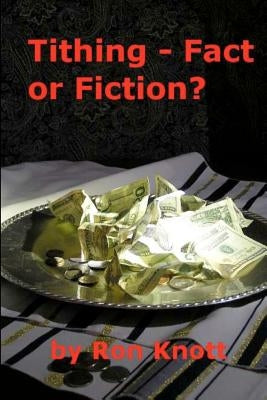Tithing - Fact or Fiction? by Knott, Jackie