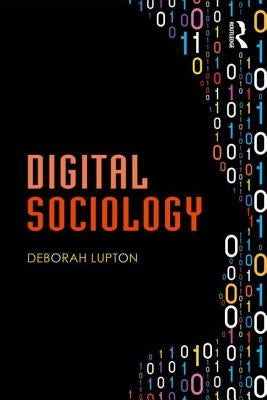 Digital Sociology by Lupton, Deborah