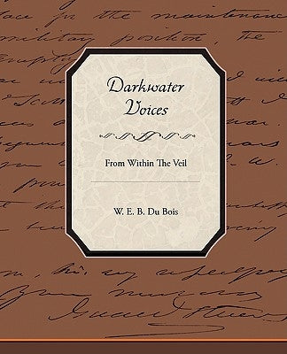 Darkwater Voices From Within The Veil by Du Bois, W. E. B.