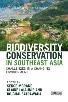 Biodiversity Conservation in Southeast Asia: Challenges in a Changing Environment by Morand, Serge