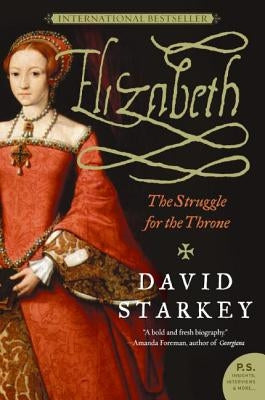 Elizabeth: The Struggle for the Throne by Starkey, David