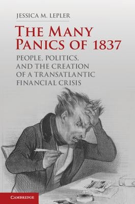The Many Panics of 1837 by Lepler, Jessica M.