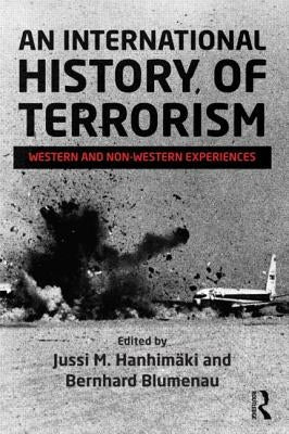 An International History of Terrorism: Western and Non-Western Experiences by HanhimÃ¤ki, Jussi M.