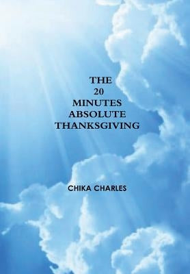 The 20 minutes Absolute Thanksgiving by Charles, Chika