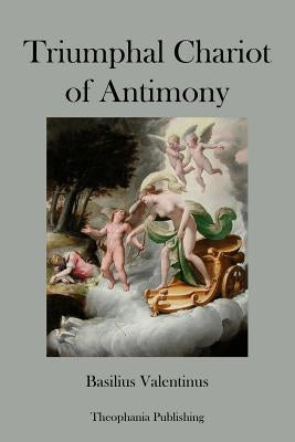 Triumphal Chariot of Antimony by Valentinus, Basilius