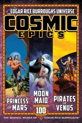 Cosmic Epics: The Seminal Works of Edgar Rice Burroughs by Burroughs, Edgar Rice