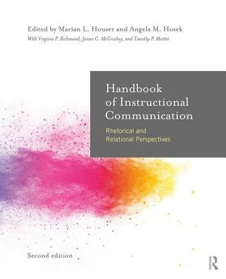 Handbook of Instructional Communication: Rhetorical and Relational Perspectives by Houser, Marian L.