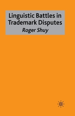 Linguistic Battles in Trademark Disputes by Shuy, Roger