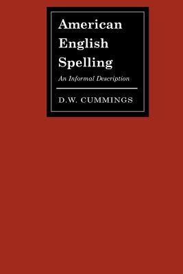 American English Spelling: An Informal Description by Cummings, D. W.