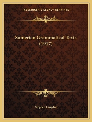 Sumerian Grammatical Texts (1917) by Langdon, Stephen
