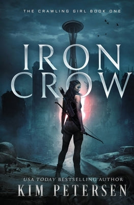Iron Crow: A Post-Apocalyptic Survival Thriller (The Crawling Girl Book 1) by Petersen, Kim