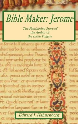 Bible Maker: Jerome by Hahnenberg, Edward J.