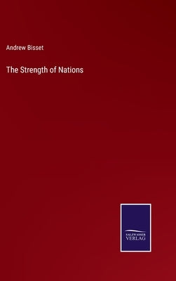 The Strength of Nations by Bisset, Andrew