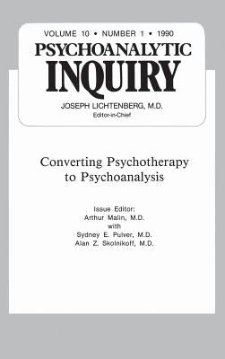 Converting Psychoanalysis: Psychoanalytic Inquiry, 10.1 by Malin, Arthur