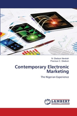 Contemporary Electronic Marketing by Nwokah, N. Gladson