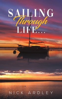 Sailing Through Life... by Ardley, Nick