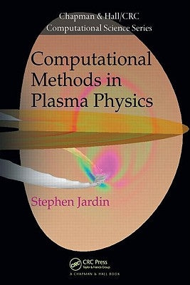 Computational Methods in Plasma Physics by Jardin, Stephen