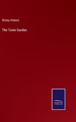 The Town Garden by Hibberd, Shirley
