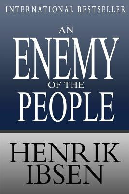 An Enemy of the People by Ibsen, Henrik