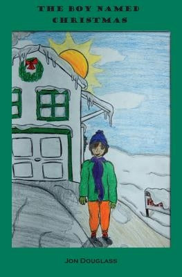 The Boy Named Christmas by Andersen, Carrie S.