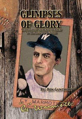 Glimpses of Glory: A Forgotten Pitcher's Journey by Gawthorp, Ron
