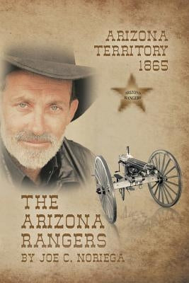 Arizona Rangers by Noriega, Joe C.