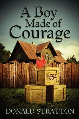 A Boy Made of Courage by Stratton, Donald