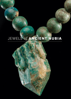 Jewels of Ancient Nubia by Markowitz, Yvonne
