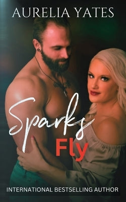 Sparks Fly by Yates, Aurelia