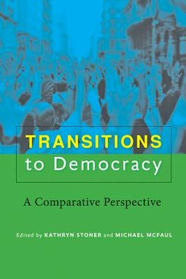 Transitions to Democracy: A Comparative Perspective by Stoner, Kathryn
