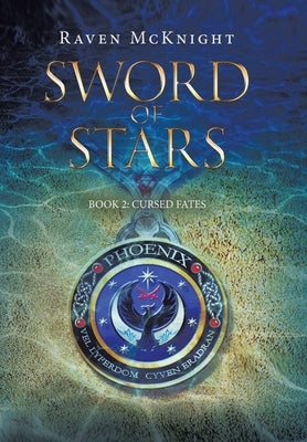 Sword of Stars: Book 2: Cursed Fates by McKnight, Raven