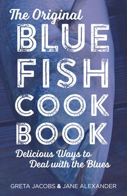 The Original Bluefish Cookbook by Jacobs, Greta